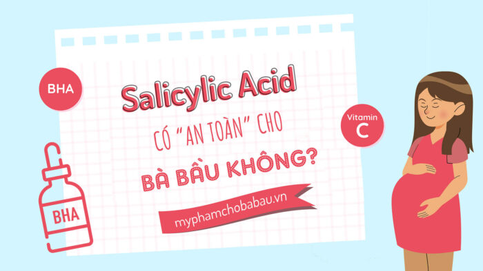 Salicylic Acid có hại cho bà bầu không?